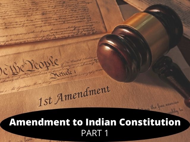 Amendment to Indian Constitution Part 1